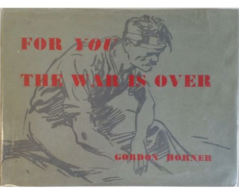 Horner (Gordon). For You the War is Over, 1st edition, London: privately published for the author by the Falcon Press, 1948, 