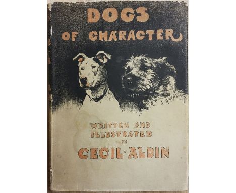 Aldin (Cecil). Dogs of Character, 1st edition, London: Eyre &amp; Spottiswoode, 1927, previous owner inscription to the front