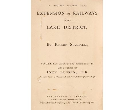 [Ruskin, John]. A Protest Against the Extension of Railways in the Lake District, by Robert Somervell, with Articles thereon 