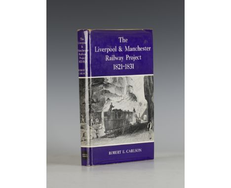 RAILWAYS. - Robert E. CARLSON. The Liverpool & Manchester Railway Project 1821-1831. Newton Abbot: David & Charles, 1969. Fir