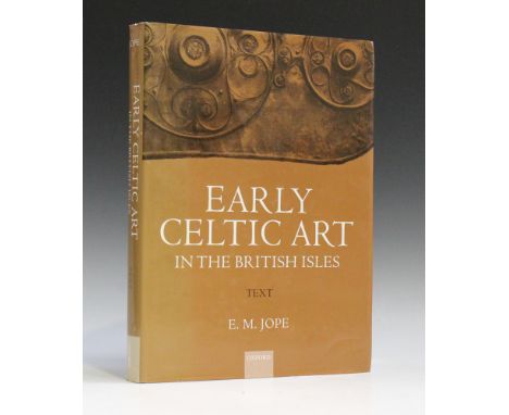 ART REFERENCE. - E.M. JOPE. Early Celtic Art in the British Isles… Text. Oxford: Clarendon Press, 2000. Folio (310 x 232mm.) 