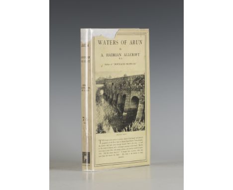 BRITISH TOPOGRAPHY. - A. Hadrian ALLCROFT. Waters of Arun. London: Methuen & Co. Ltd., 1930. First edition, 8vo (222 x 138mm.