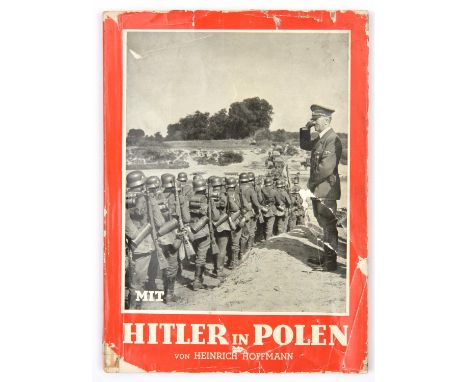"Mit Hitler in Polen" edited by Heinrich Hoffmann, with forward by Generaloberst Keitel, pub in Berlin in 1939, being a photo