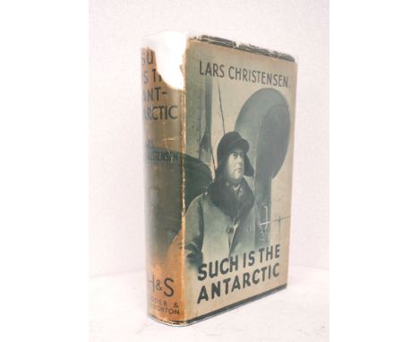 Christensen, Lars. Such is the Antarctic. London Hodder and Stoughton, 1935. First edition in English. 8vo., [i-vi], vii-xiii