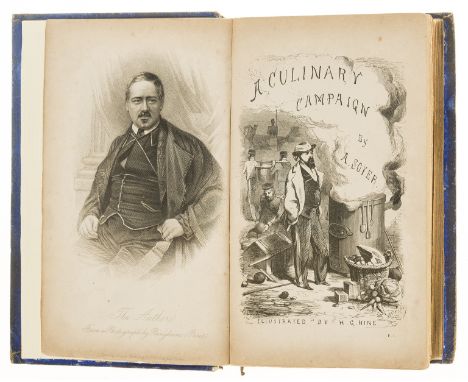 Cookery.- Soyer (Alexis) Soyer's Culinary Campaign, first edition, engraved portrait frontispiece, wood-engraved additional p