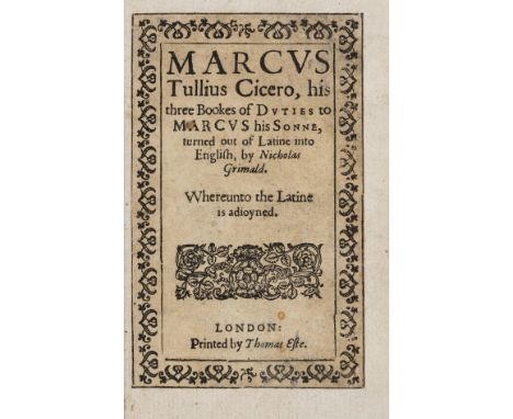 Cicero (Marcus Tullius) Marcus Tullius Cicero, his three bookes of duties to Marcus his sonne, translated by Nicholas Grimald