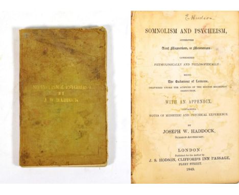 Haddock, Joseph W. Somnolism and Psycheism otherwise Vital Magnetism, or Mesmerism: Considered Physiologically and Philosophi