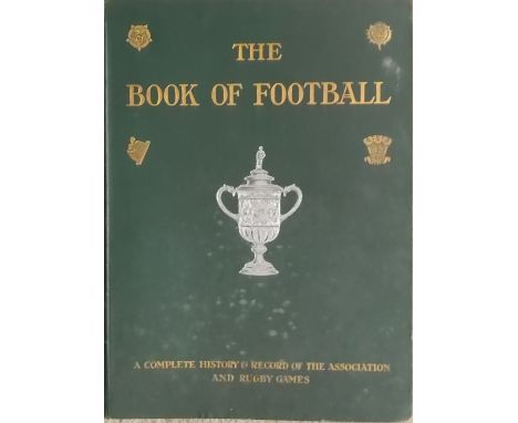 1906 THE BOOK OF FOOTBALL- A COMPLETE HISTORY AND RECORD
One of the best early works on Football and Rugby, this is a lavishl