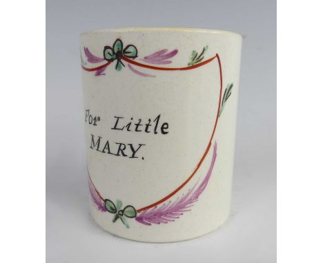 A late 18th century creamware mug decorated by Robert Allen, the polychrome shield inscribed 'For Little Mary', the interior 