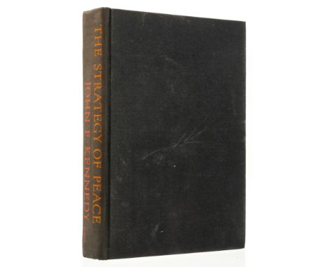 Kennedy (John F.) The Stategy of Peace, first edition, signed presentation inscription from the author "to Richard Hughes wit