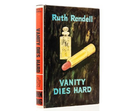 Rendell (Ruth) Vanity Dies Hard, first edition, original boards, dust-jacket, slight rubbing to extremities, else fine, 8vo, 