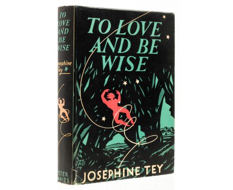 Tey (Josephine) To Love and Be Wise, first edition, original pictorial cloth, dust-jacket, short closed tear to upper joint s