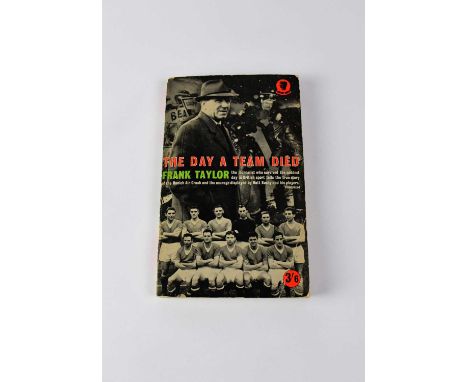 BUSBY BABES; book, 'The Day The Team Died', bearing signatures to the first page to include Ken Morgan, Matt Busby, Bill Foul