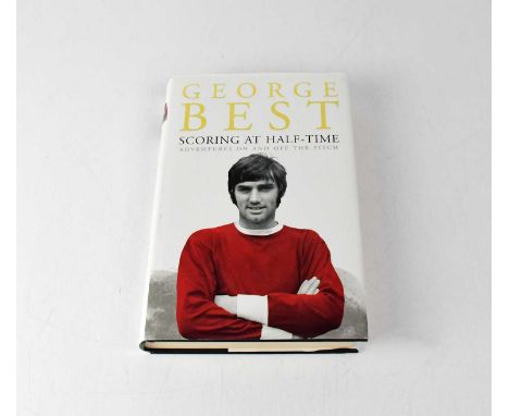 GEORGE BEST; 'Scoring at Half-Time', signed to title page.Condition Report: - We have not authenticated this signature, pleas