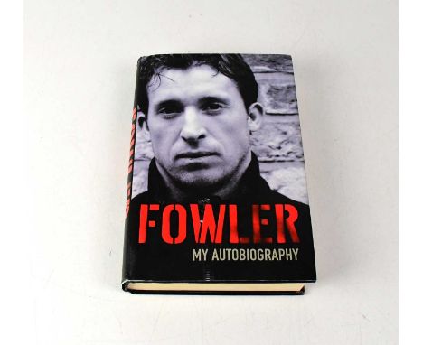 ROBBIE FOWLER; autobiography, 'Fowler', signed to first page.Condition Report: - We have not authenticated this signature, pl