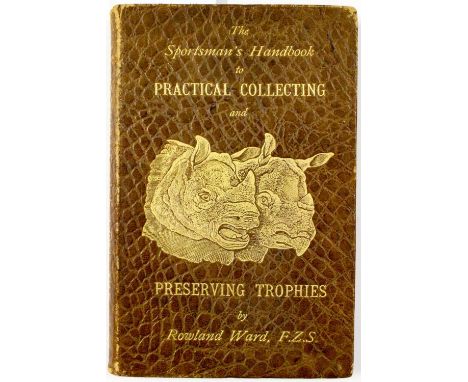 Ward. R. 1894, Sportsman's Handbook to Practical Collecting, and Preserving and Artistic setting up of Trophy and Specimens (