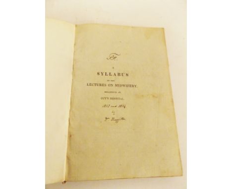 JOHN HAIGHTON: A SYLLABUS OF THE LECTURES OF MIDWIFERY, DELIVERED AT GUYS HOSPITAL, London, Cox, 1811, 88 printed pages, syll
