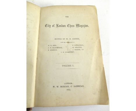 WILLIAM NORWOOD POTTER (EDITED): THE CITY OF LONDON CHESS MAGAZINE, London, W W Morgan, 1875, volume 1, ppi-iv, 1-314 plus 2p