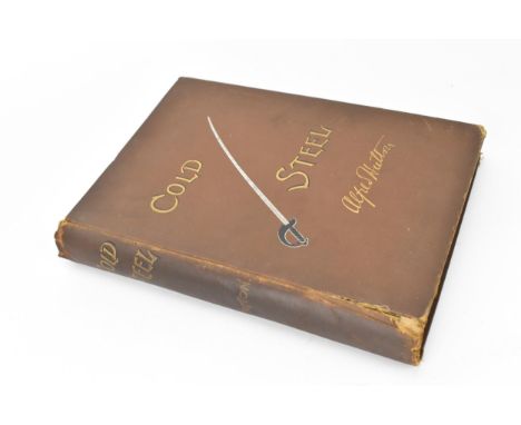 Hutton (Alfred). Cold Steel: A Practical Treatise on the Sabre. Based on the Old English Backsword Play of the Eighteenth Cen