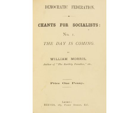 Morris (William) Democratic Federation. Chants for Socialists: No. I. The Day is Coming, 8pp., first edition, contemporary ha