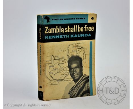 KAUNDA (K), ZAMBIA SHALL BE FREE, signed first printing paper back copy, 'Best of luck, Kenneth David Kaunda 17.10.62', Heine