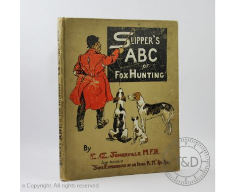 SOMERVILLE (E), SLIPPERS ABC OF FOX HUNTING, 20 colour plates and pictorial cloth, Longmans, 1903 (1) (p33 with small tear, p