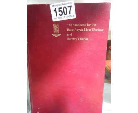 The Handbook for the Rolls Royce Silver Shadow and Bentley T Series, first edition,&nbsp; publication No. 2394.