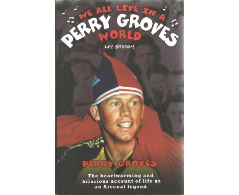 Perry Groves. We All Live In A Perry Groves World. First Edition Hardback book. A Heart-warming and Hilarious account of an A