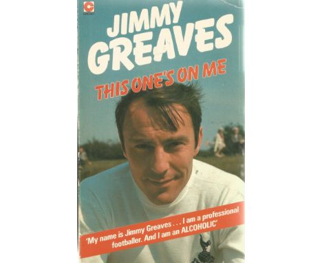 Jimmy Greaves This One's On Me. A First Edition paperback book. Dedicated. Showing signs of age, 176 pages. A book about Grea
