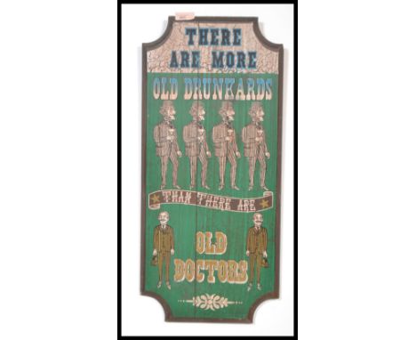 A vintage style wooden sign reading ' there are more old drunkards than old doctors ' with notations and images of figures.