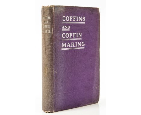 Coffins.- Plume (Sable) - Coffins & Coffin Making,  first edition in book form  ,   reprinted from 'The Undertakers' Journal'