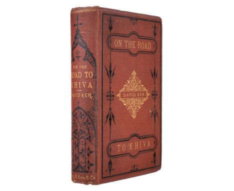 Ker (David). On The Road to Khiva, 1st edition, London: Henry S. King &amp; Co, 1874, half-title, 7 mounted albumen prints, f