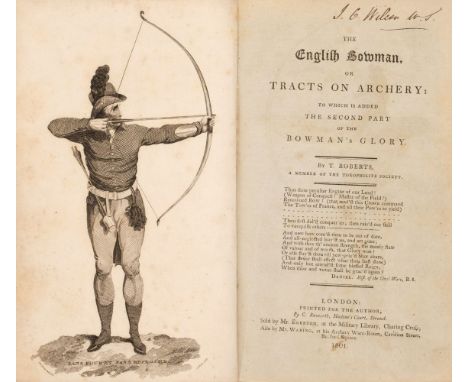 Roberts (Thomas). The English Bowman, or Tracts on Archery: To which is added, the second part, of the Bowman's Glory, 1st ed