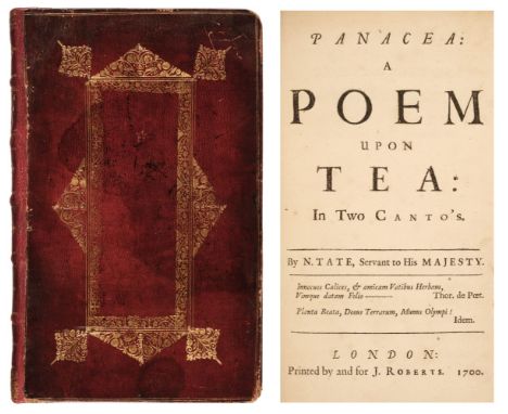 Tate (Nahum). Panacea: a poem upon tea: in two canto's, 1st edition, London: printed by and for J. Roberts, 1700, [16], 34, [