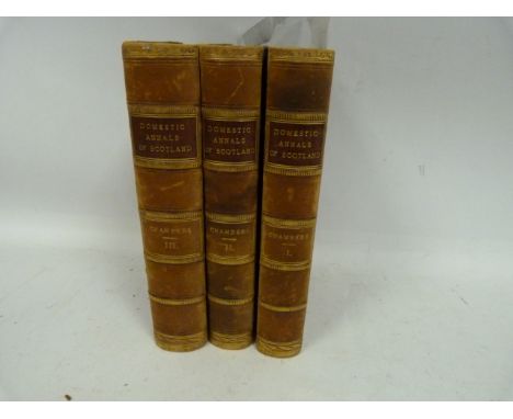 CHAMBERS ROBERT.&nbsp;&nbsp;Domestic Annals of Scotland. 3 vols. Half calf. 1869; together with an autograph manuscript lette