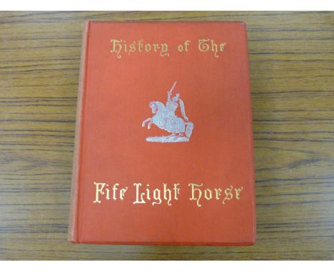 ANSTRUTHER THOMSON COL.&nbsp;&nbsp;A History of the Fife Light Horse. Frontis &amp; plates. Quarto. Orig. red cloth gilt, fad