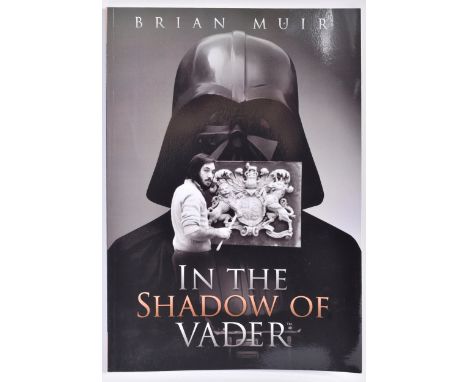 Estate of Jeremy Bulloch - Star Wars - Brian Muir (Darth Vader helmet sculptor) - In The Shadow Of Vader - a dedicated copy o
