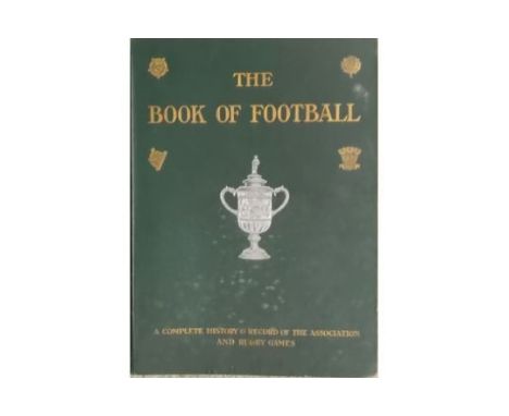 1906 THE BOOK OF FOOTBALL- A COMPLETE HISTORY AND RECORD
One of the best early works on Football and Rugby, this is a lavishl