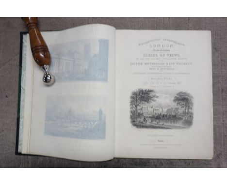 SHEPHERD (T.H.)  Metropolitan Improvements; or London, in the Nineteenth Century  . . .  First Edition. pictorial engraved & 