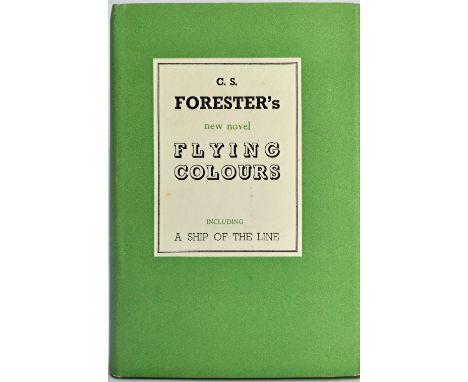 FORESTER (C.S.)  Flying Colours including A Ship of the Line.  First Edition. d/wrapper, 1938.   *  ' this special first-edit