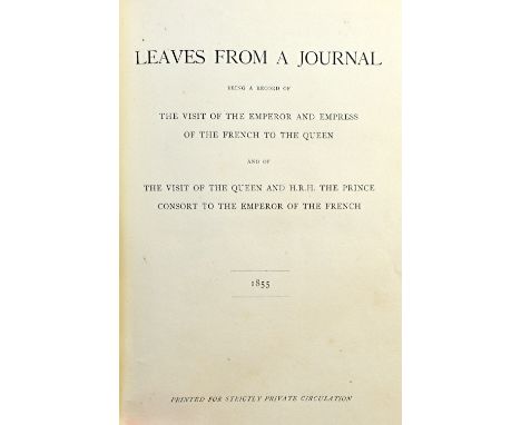 VICTORIA (R.I.)  Leaves from a Journal: being a record of the visit of the Emperor and Empress of the French to the Queen and