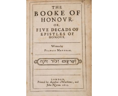 Markham (Francis) The Booke of Honour, first edition, lacking initial blank, [STC 17331], Printed by Augustine Matthews, and 