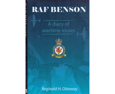 RAF Benson - A Diary of Wartime Losses by Reginald H Ottoway 2010 First UK Edition Hardback Book published by Speedman Press 