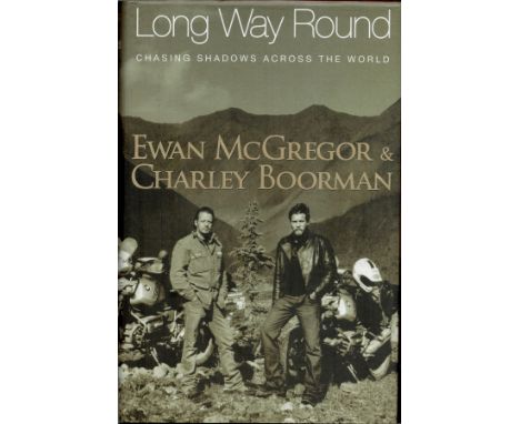 Ewan McGregor and Charley Boorman signed Book Titled Long Way Round- Chasing shadows Across The world Handsigned on the title
