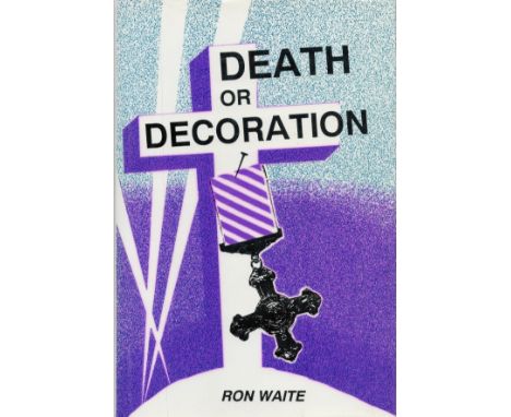 Death or Decoration by Ron Waite 1991 First Edition Hardback Book published by Newton Publishers some ageing Good condition. 
