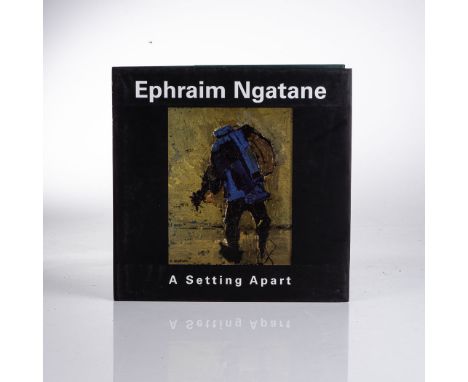 Bester, R. (editor) EPHRAIM NGATANE: A SETTING APART Blank Books, Johannesburg, 2009 First edition, limited to 1000 copies Ha