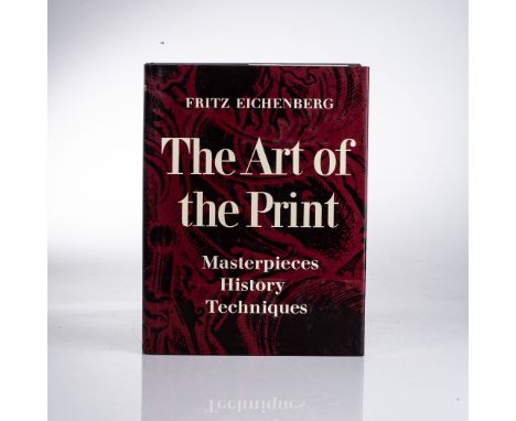 Eichenberg, F. THE ART OF THE PRINT: MASTERPIECES, HISTORY, TECHNIQUES Thames and Hudson, London, 1976 First edition Dust jac