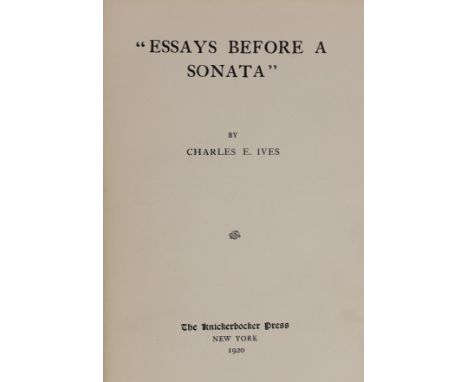 ° ° Ives, Charles E - “Essays Before a Sonata’’, 1st edition in book form, 8vo, cloth, Knickerbocker Press, New York, 1920