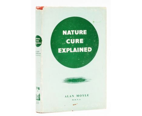 Fleming (Ian).- Moyle (Alan) Nature Cure Explained, first edition, original cloth, slight bumping to spine extremities, dust-