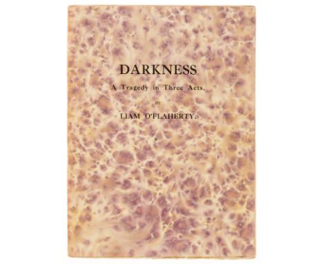 O'Flaherty (Liam) Darkness. A Tragedy in Three Acts, number 4 of 100 copies signed by the author, with additional signed pres